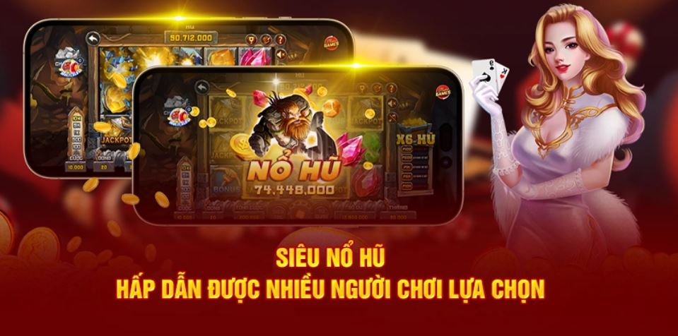 Siêu slot nổ hũ hấp dẫn được nhiều người chơi lựa chọn 